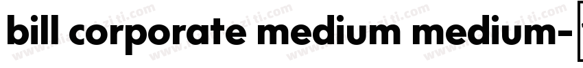 bill corporate medium medium字体转换